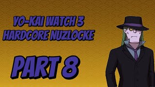 My YoKai Watch 3 Nuzlocke Raw FootagePart 8 [upl. by Frech]