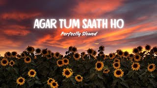 Agar Tum Saath Ho Slowed  Reverb  Arijit Singh Alka Yagnik [upl. by Ciro]