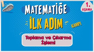 Toplama ve Çıkarma İşlemi  MATEMATİĞE İLK ADIM KAMPI  1Aşama  ilkadım  Rehber Matematik [upl. by Strander342]