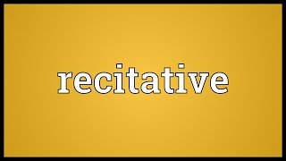 Recitative Meaning [upl. by Eiba]