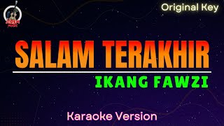 Salam Terakhir  Ikang Fawzi quotOriginal Keyquot Karaoke Version [upl. by Ellerrad325]