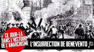 Ce jourlà dans lhistoire de lanarchisme LInsurrection de Benevento [upl. by Llerdnod]