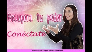 Recupera tu poder y conéctate Covadonga Perez Lozana [upl. by Caitrin903]