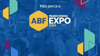 ABF FRANCHISING EXPO 2024  GARANTA SEU INGRESSO [upl. by Bunow]