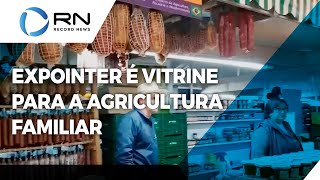 Expointer evento é vitrine para agricultura familiar [upl. by Bravin]