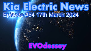 Kia Electric News 54 17th March 2024 [upl. by Ognimod953]