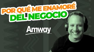 ✅QUÉ ME ENAMORÓ DEL NEGOCIO  AMWAY  Network Marketing [upl. by Einre]