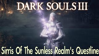 Dark Souls 3  Sirriss Questline FULL NPC QUEST WALKTHROUGH w COMMENTARY [upl. by Blayze481]