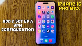 How to Add amp Set Up a VPN Configuration iPhone 16 Pro Max new [upl. by Ennaeerb]