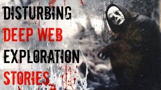 3 Scary TRUE Deep Web Exploration Stories [upl. by Sirod]