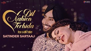 Satinder Sartaaj  Dil Nahion Torhida Full Video  Jatinder Shah  Love Songs  Punjabi Songs 2018 [upl. by Yrek215]