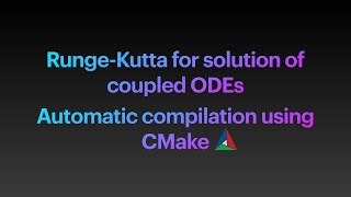 RungeKutta for Coupled Ordinary Differential Equations  Automatic compilation using CMake [upl. by Cyma]