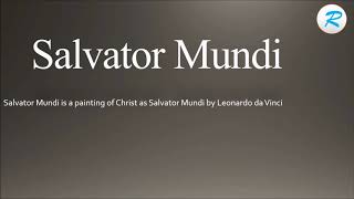 How to pronounce Salvator Mundi [upl. by Gyatt]