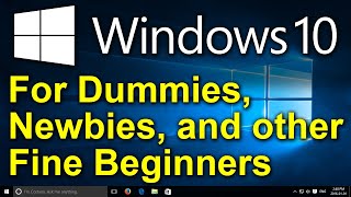 ✔️ Windows 10 for Dummies Newbies and other Fine Beginners [upl. by Ettereve]