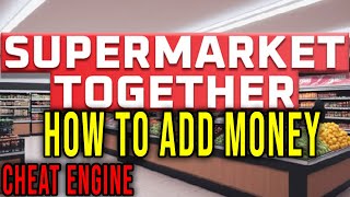 HOW TO ADD MONEY CHEAT ENGINE  Supermarket Together [upl. by Judas]