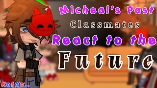 Micheals Past Classmates React to the Future  FNaF Gacha  ★ [upl. by Htebarual]