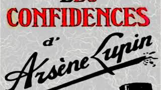 Les Confidences dArsène Lupin by Maurice LEBLANC read by Various  Full Audio Book [upl. by Hedvige778]