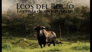 Ecos del Rocío  Leyenda de un toro bravo Audio [upl. by Ralph]