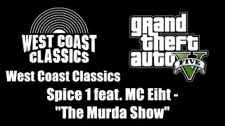 GTA V GTA 5  West Coast Classics  Spice 1 feat MC Eiht  quotThe Murda Showquot [upl. by Atalya]