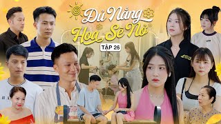 ĐỦ NẮNG HOA SẼ NỞ  TẬP 26  Phim Tình Cảm Thanh Xuân Gãy TV [upl. by Morgana386]