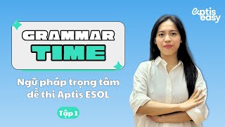 1 Các điểm ngữ pháp trọng điểm trong bài thi Aptis ESOL  Grammar Time with Jess [upl. by Adnilra]