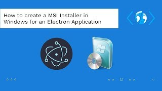 How to create a MSI Installer in Windows for an Electron Framework Application [upl. by Longmire563]