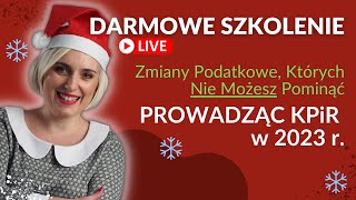 🎅🏻 BEZPŁATNE SZKOLENIE Zmiany Podatkowe Których Nie Możesz Ominąć Prowadząc KPiR w 2023 roku [upl. by Nayrda97]