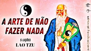 TAOÍSMO A Filosofia do Fluxo  5 lições de Lao Tzu Filosofia Oriental [upl. by Nosnev482]