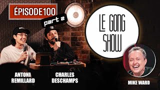 Le Gong Show  Ep100 Partie 2  Mike Ward [upl. by Berkley]