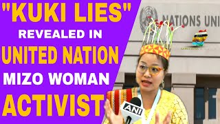 Where r those LIAR KUKIS🤣  Kuki Lies Revealed In UN GENEVA Convention By MIZO Woman Activist [upl. by Sena410]