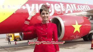 quotHello Vietnamquot Bay muôn phương cùng Vietjet [upl. by Ittam]