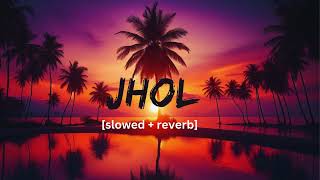 JHOL  Slowed and Reverb  2024 [upl. by Erehs511]