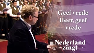 Geef vrede Heer geef vrede  Nederland Zingt [upl. by Scrivenor]