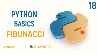 Complete Python Programming Tutorial in Amharic  Learn Python from Scratch FIBONACCI Part 18 [upl. by Barbey]