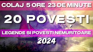 LEGENDE SI POVESTI 2024  COLAJ  20 POVESTI  5 ORE 23 DE MINUTE [upl. by Barta]