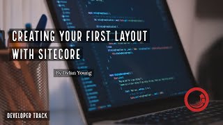 💻 Sitecore Training  Creating a Layout [upl. by Arhas913]