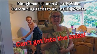 Ploughmans Lunch amp Lardy Cake Introducing Tacos to an English Woman [upl. by Atinomar982]