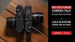 Red Dot Forum Camera Talk Leica M System  2023 Where are we now [upl. by Sarita]