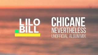 Chicane  Nevertheless Unofficial Album Mix chill  house  breaks [upl. by Ajam]