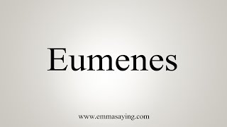 How To Say Eumenes [upl. by Ume]