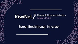 2024 KiwiNet Awards – Sprout Breakthrough Innovator Finalists [upl. by Eitten]