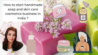 How to start handmade soap and skin care cosmetics business in India [upl. by Ynnos583]