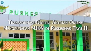 Trasformasi Digital Antrian Online Menggunakan MJKN di Puskesmas Tayu II [upl. by Einafpets]