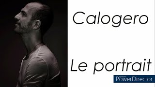 Calogero  Le portrait  Paroles [upl. by Atipul933]