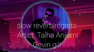 RegretsTalha Anjumjevin gillSlowed amp reverblyrics [upl. by Adeehsar898]