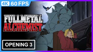 Fullmetal Alchemist Opening 3  4K  60FPS  Creditless [upl. by Enner]