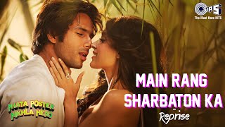 Main Rang Sharbaton Ka Reprise  Arijit Singh  Pritam  Phata Poster Nikla Hero Love songs Hindi [upl. by Animlehliw897]