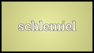 Schlemiel Meaning [upl. by Rocky]