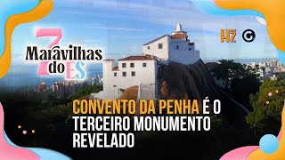 7 Maravilhas do ES Convento da Penha é o terceiro monumento revelado [upl. by Pelage897]