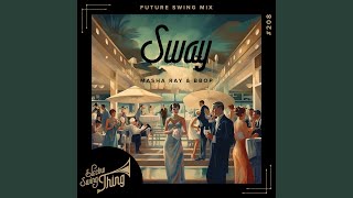 Sway Future Swing Mix [upl. by Ventura]